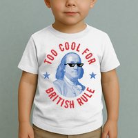 Too Cool For British Rule Funny Ben Benjamin Franklin 4th Of July Toddler T-Shirt