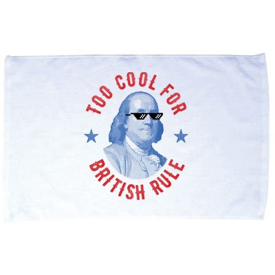 Too Cool For British Rule Funny Ben Benjamin Franklin 4th Of July Microfiber Hand Towel