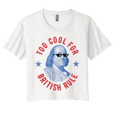 Too Cool For British Rule Funny Ben Benjamin Franklin 4th Of July Crop Top