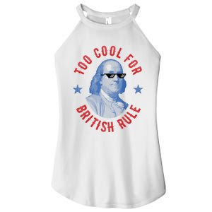 Too Cool For British Rule Funny Ben Benjamin Franklin 4th Of July Women's Perfect Tri Rocker Tank