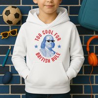 Too Cool For British Rule Funny Ben Benjamin Franklin 4th Of July Kids Hoodie