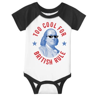 Too Cool For British Rule Funny Ben Benjamin Franklin 4th Of July Infant Baby Jersey Bodysuit