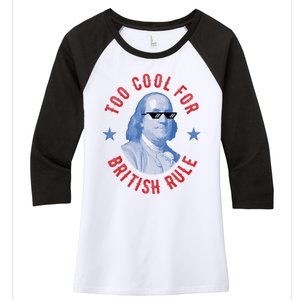 Too Cool For British Rule Funny Ben Benjamin Franklin 4th Of July Women's Tri-Blend 3/4-Sleeve Raglan Shirt