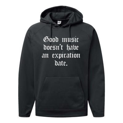 Timeless Classic Good Music Doesnt Have An Expiration Date Performance Fleece Hoodie