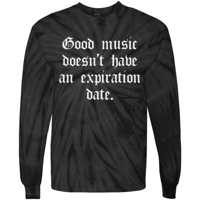 Timeless Classic Good Music Doesnt Have An Expiration Date Tie-Dye Long Sleeve Shirt