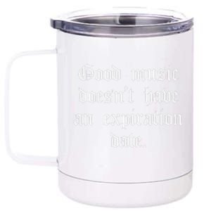 Timeless Classic Good Music Doesnt Have An Expiration Date 12 oz Stainless Steel Tumbler Cup