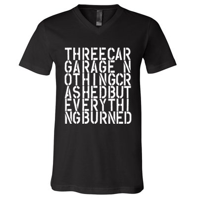 Three Car Garage Nothing Crashed But Everything Burned 3CG V-Neck T-Shirt