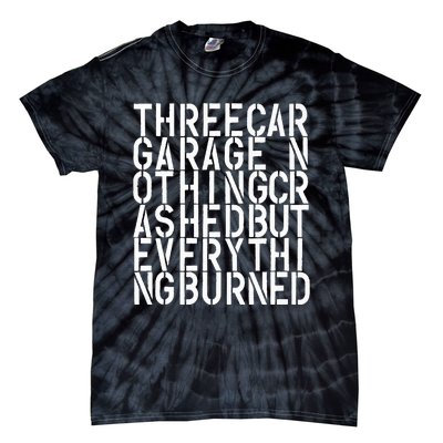 Three Car Garage Nothing Crashed But Everything Burned 3CG Tie-Dye T-Shirt