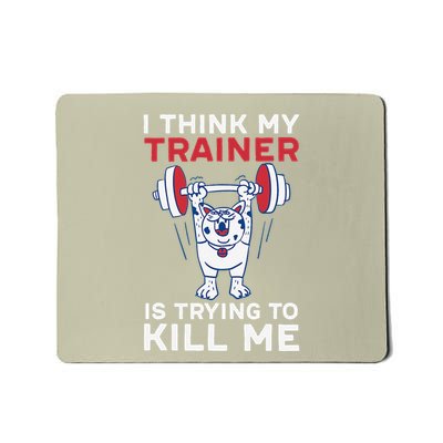 Tired Cat Gym Humor My Trainer Is Trying To Kill Me Mousepad