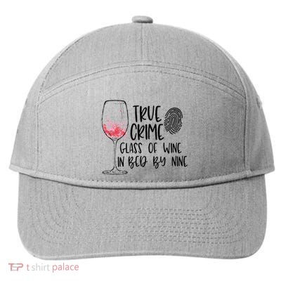 True Crime Glass Of Wine In Bed By Nine Meme Quote 7-Panel Snapback Hat
