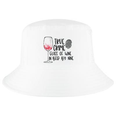 True Crime Glass Of Wine In Bed By Nine Meme Quote Cool Comfort Performance Bucket Hat