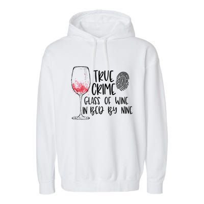 True Crime Glass Of Wine In Bed By Nine Meme Quote Garment-Dyed Fleece Hoodie