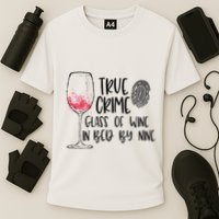 True Crime Glass Of Wine In Bed By Nine Meme Quote Cooling Performance Crew T-Shirt