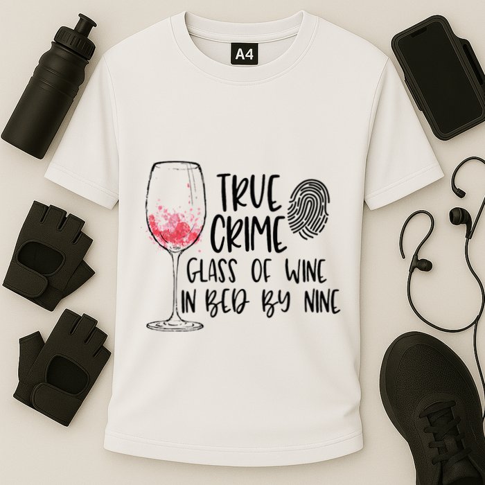 True Crime Glass Of Wine In Bed By Nine Meme Quote Cooling Performance Crew T-Shirt
