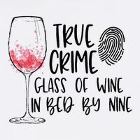 True Crime Glass Of Wine In Bed By Nine Meme Quote Cooling Performance Crew T-Shirt