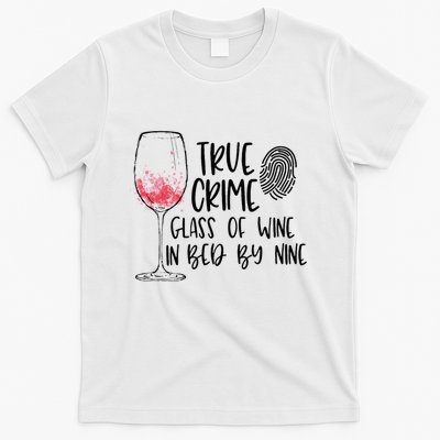 True Crime Glass Of Wine In Bed By Nine Meme Quote T-Shirt
