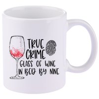True Crime Glass Of Wine In Bed By Nine Meme Quote 11oz C Handle Ceramic Mug