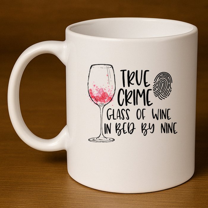 True Crime Glass Of Wine In Bed By Nine Meme Quote 11oz C Handle Ceramic Mug