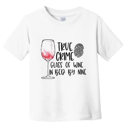 True Crime Glass Of Wine In Bed By Nine Meme Quote Toddler T-Shirt