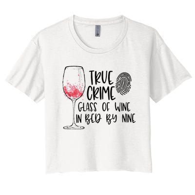 True Crime Glass Of Wine In Bed By Nine Meme Quote Women's Crop Top Tee