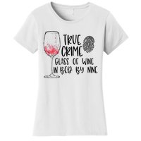 True Crime Glass Of Wine In Bed By Nine Meme Quote Women's T-Shirt