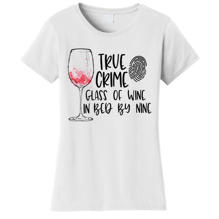 True Crime Glass Of Wine In Bed By Nine Meme Quote Women's T-Shirt