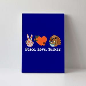 Thanksgiving Cool Gift Peace Love Turkey Funny Thanksgiving Gift Canvas