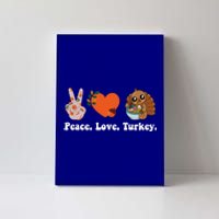 Thanksgiving Cool Gift Peace Love Turkey Funny Thanksgiving Gift Canvas