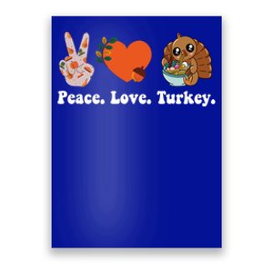 Thanksgiving Cool Gift Peace Love Turkey Funny Thanksgiving Gift Poster