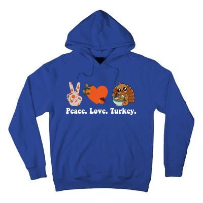 Thanksgiving Cool Gift Peace Love Turkey Funny Thanksgiving Gift Tall Hoodie