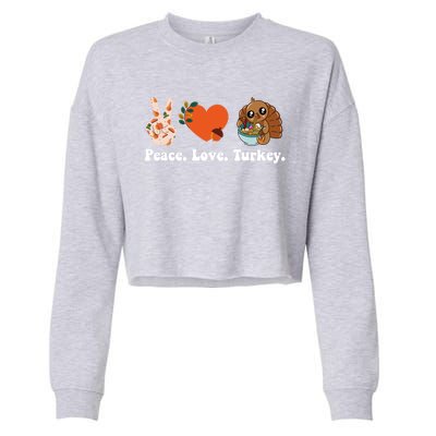 Thanksgiving Cool Gift Peace Love Turkey Funny Thanksgiving Gift Cropped Pullover Crew