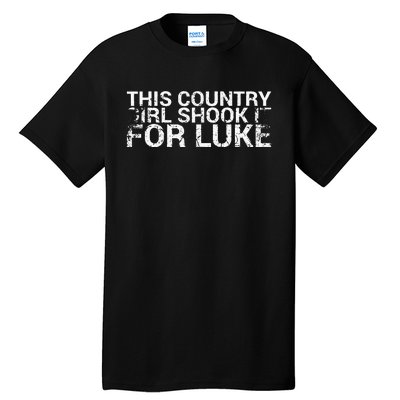 This Country Girl Shook It For Luke Design For Music Fan Tall T-Shirt