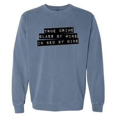 True Crime Glass Of Wine In Bed By Nine Gift Gift Garment-Dyed Sweatshirt