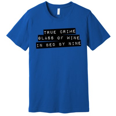 True Crime Glass Of Wine In Bed By Nine Gift Gift Premium T-Shirt