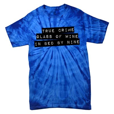 True Crime Glass Of Wine In Bed By Nine Gift Gift Tie-Dye T-Shirt