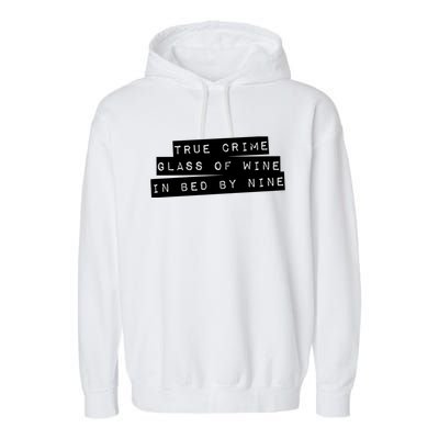 True Crime Glass Of Wine In Bed By Nine Gift Gift Garment-Dyed Fleece Hoodie