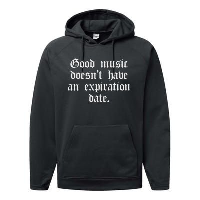 Timeless Classic Good Music Doesnt Have An Expiration Date Performance Fleece Hoodie