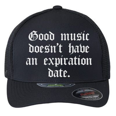 Timeless Classic Good Music Doesnt Have An Expiration Date Flexfit Unipanel Trucker Cap