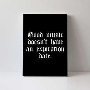 Timeless Classic Good Music Doesnt Have An Expiration Date Canvas