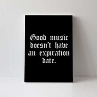 Timeless Classic Good Music Doesnt Have An Expiration Date Canvas