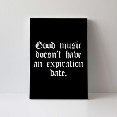 Timeless Classic Good Music Doesnt Have An Expiration Date Canvas