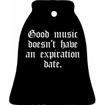 Timeless Classic Good Music Doesnt Have An Expiration Date Ceramic Bell Ornament