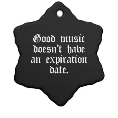 Timeless Classic Good Music Doesnt Have An Expiration Date Ceramic Star Ornament