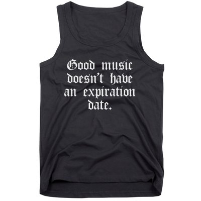 Timeless Classic Good Music Doesnt Have An Expiration Date Tank Top