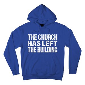 The Church Has Left The Building Inspirational Love God Gift Hoodie