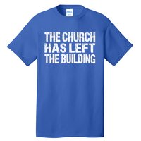 The Church Has Left The Building Inspirational Love God Gift Tall T-Shirt