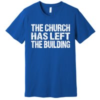 The Church Has Left The Building Inspirational Love God Gift Premium T-Shirt