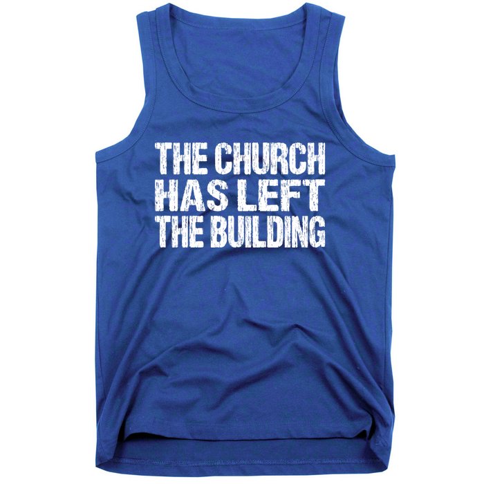 The Church Has Left The Building Inspirational Love God Gift Tank Top