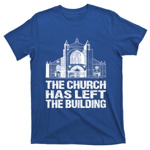 The Church Has Left The Building Inspirational Love God Gift T-Shirt