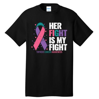 Thyroid Cancer Her Fight My Fight Thyroid Cancer Awareness Tall T-Shirt